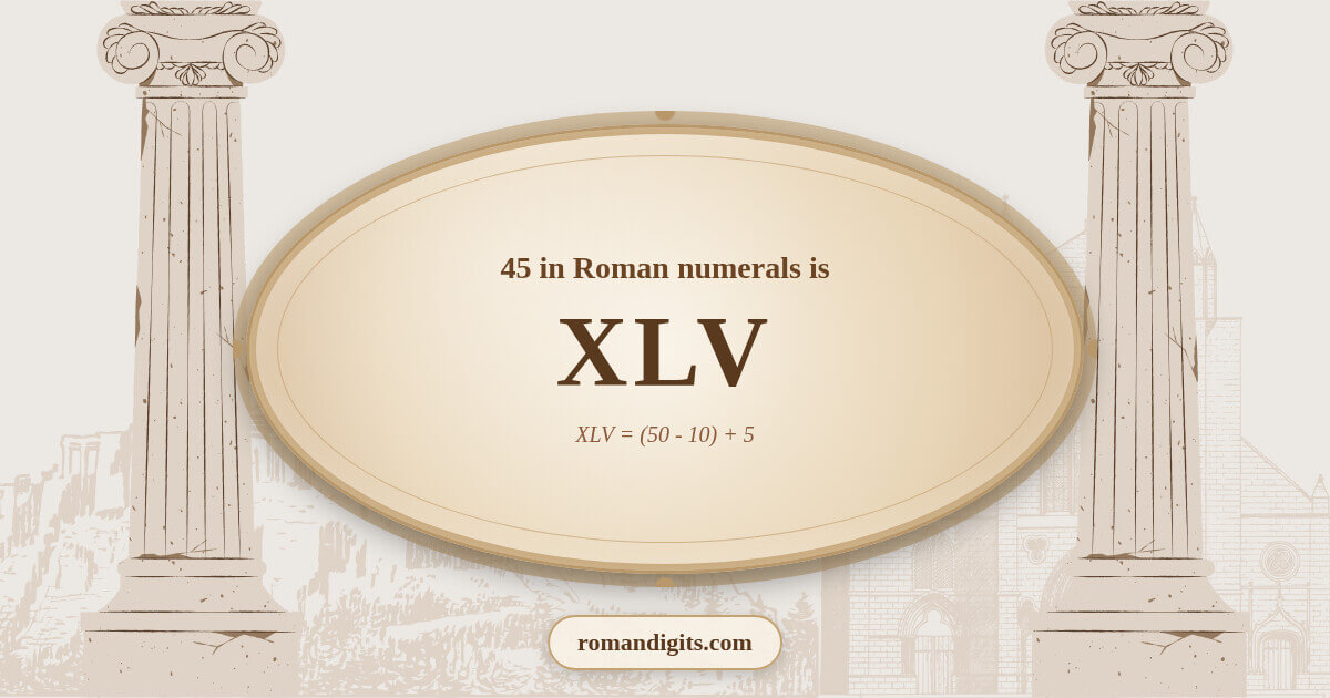 45 in Roman notation - XLV