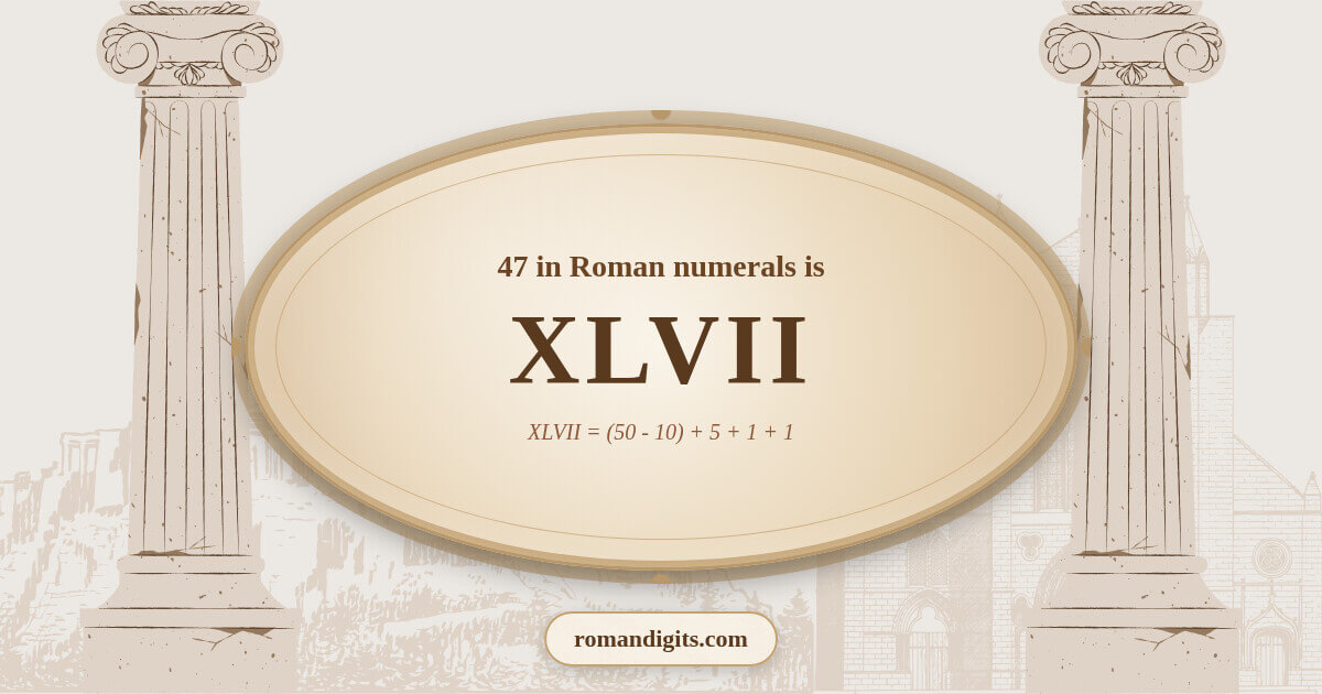 47 in Roman notation - XLVII